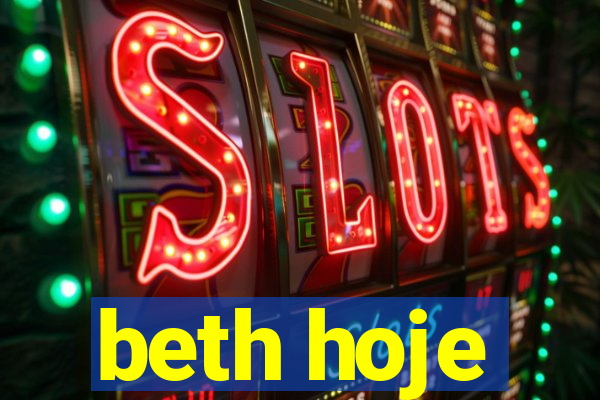 beth hoje